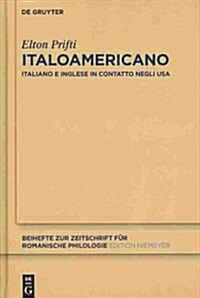 Italoamericano: Italiano E Inglese in Contatto Negli USA. Analisi Diacronica Variazionale E Migrazionale (Hardcover)