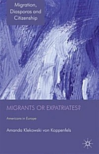 Migrants or Expatriates? : Americans in Europe (Hardcover)