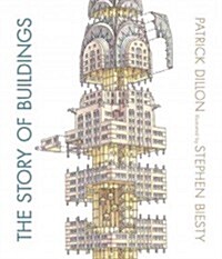 The Story of Buildings: From the Pyramids to the Sydney Opera House and Beyond (Hardcover)