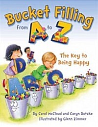 Bucket Filling from A to Z: The Key to Being Happy (Hardcover)