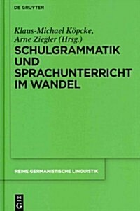 Schulgrammatik Und Sprachunterricht Im Wandel (Hardcover)