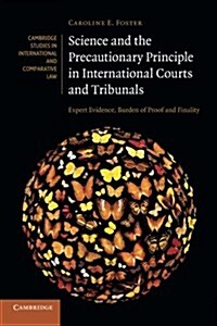 Science and the Precautionary Principle in International Courts and Tribunals : Expert Evidence, Burden of Proof and Finality (Paperback)