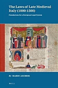 The Laws of Late Medieval Italy (1000-1500): Foundations for a European Legal System (Hardcover)