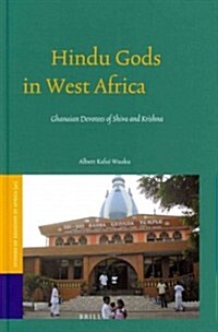 Hindu Gods in West Africa: Ghanaian Devotees of Shiva and Krishna (Hardcover)