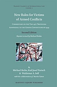New Rules for Victims of Armed Conflicts: Commentary on the Two 1977 Protocols Additional to the Geneva Conventions of 1949. Second Edition. Reprint R (Hardcover, 2)