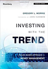 Investing with the Trend: A Rules-Based Approach to Money Management (Hardcover)