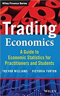 Trading Economics: A Guide to Economic Statistics for Practitioners and Students (Hardcover)