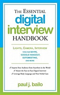 The Essential Digital Interview Handbook: Lights, Camera, Interview: Tips for Skype, Google Hangout, Gotomeeting, and More (Paperback)