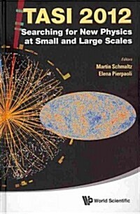 Searching for New Physics at Small and Large Scales (Tasi 2012) - Proceedings of the 2012 Theoretical Advanced Study Institute in Elementary Particle (Hardcover)