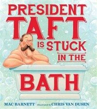President Taft Is Stuck in the Bath (Hardcover)