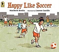 Happy Like Soccer (Paperback, Reprint)