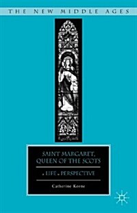 Saint Margaret, Queen of the Scots : A Life in Perspective (Hardcover)