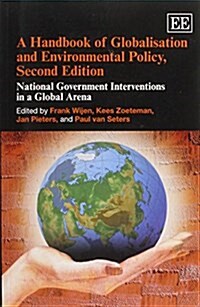 A Handbook of Globalisation and Environmental Policy, Second Edition : National Government Interventions in a Global Arena (Paperback, 2 ed)