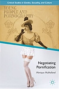 Young People and Pornography : Negotiating Pornification (Hardcover)