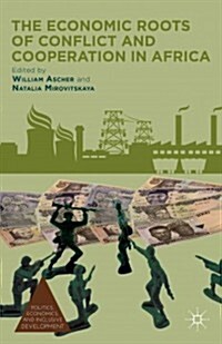 The Economic Roots of Conflict and Cooperation in Africa (Hardcover)