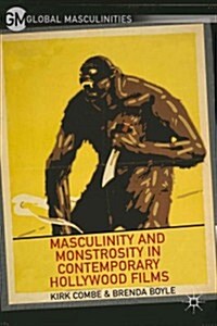 Masculinity and Monstrosity in Contemporary Hollywood Films (Hardcover)