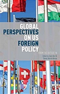 Global Perspectives on US Foreign Policy : From the Outside in (Hardcover)