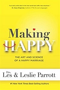 Making Happy: The Art and Science of a Happy Marriage (Hardcover)