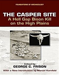 The Casper Site: A Hell Gap Bison Kill on the High Plains (Paperback, Revised)