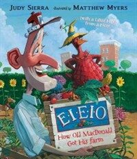 E-I-E-I-O (Hardcover) - How Old Macdonald Got His Farm With a Little Help from a Hen