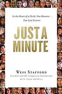 Just a Minute: In the Heart of a Child, One Moment ... Can Last Forever. (Paperback)