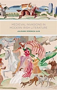Medieval Invasions in Modern Irish Literature (Hardcover)