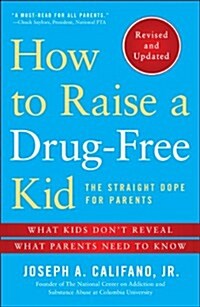How to Raise a Drug-Free Kid: The Straight Dope for Parents (Paperback, Revised)