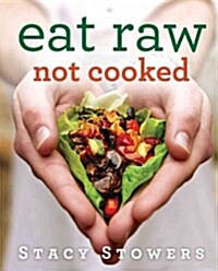 Eat raw, not cooked (Paperback, 1st)