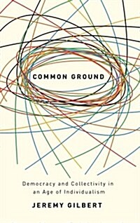 Common Ground : Democracy and Collectivity in an Age of Individualism (Paperback)