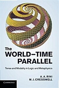 The World-Time Parallel : Tense and Modality in Logic and Metaphysics (Paperback)
