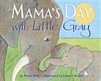 Mamas Day with Little Gray (Library Binding)