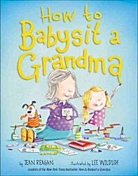 How to Babysit a Grandma (Library Binding)