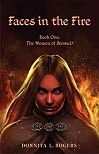 Faces in the Fire: The Women of Beowulf: Book One (Paperback, Revised)