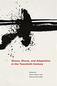 Stress, Shock, and Adaptation in the Twentieth Century (Hardcover)