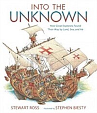 Into the Unknown: How Great Explorers Found Their Way by Land, Sea, and Air (Paperback)
