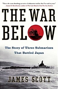 The War Below: The Story of Three Submarines That Battled Japan (Paperback)