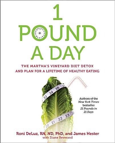 1 Pound a Day: The Marthas Vineyard Diet Detox and Plan for a Lifetime of Healthy Eating (Paperback)