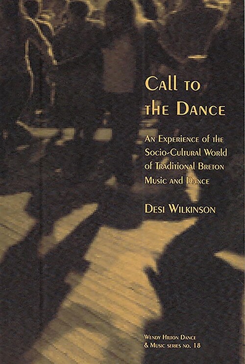 Call to the Dance: : An Experience of the Socio-Cultural World of  Traditional Breton Music and Dance (Paperback)