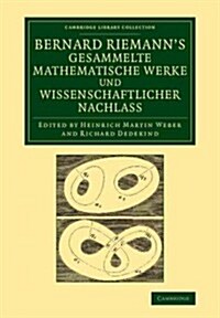 Bernard Riemanns gesammelte mathematische Werke und wissenschaftlicher Nachlass (Paperback)