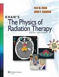 Khans the Physics of Radiation Therapy (Hardcover, 5)