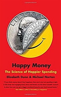 Happy Money: The Science of Happier Spending (Paperback)