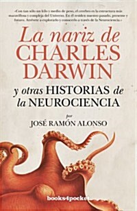 La nariz de Charles Darwin y otras historias de la neurociencia / The nose of Charles Darwin and other stories of neuroscience (Paperback, POC)