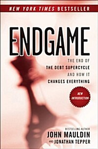 Endgame: The End of the Debt Supercycle and How It Changes Everything (Paperback)