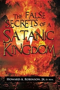 The False Secrets of a Satanic Kingdom (Paperback)