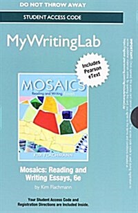 New Mywritinglab with Pearson Etext -- Standalone Access Card -- For Mosaics: Reading and Writing Essays (Hardcover, 6, Revised)