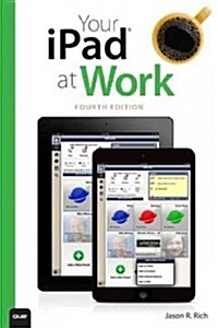Your iPad at Work (Covers IOS 7 on iPad Air, iPad 3rd and 4th Generation, Ipad2, and iPad Mini) (Paperback, 4, Revised)