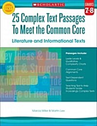 25 Complex Text Passages to Meet the Common Core: Literature and Informational Texts: Grades 7-8 (Paperback)