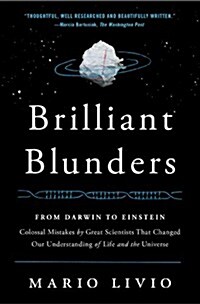 Brilliant Blunders: From Darwin to Einstein: Colossal Mistakes by Great Scientists That Changed Our Understanding of Life and the Universe (Paperback)