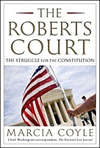 The Roberts Court: The Struggle for the Constitution (Paperback)