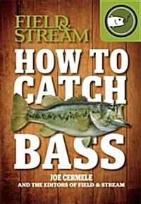 How to Catch Bass (Field & Stream) (Paperback)